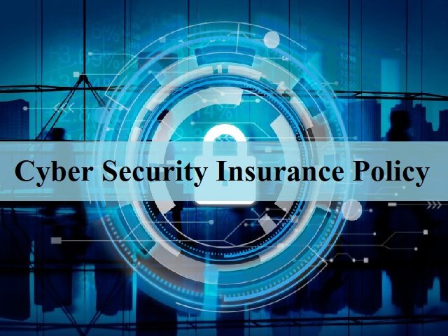 What is Cyber Security Insurance Policy? What is Cyber Security Insurance Policy?